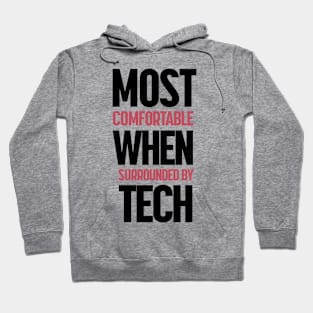 Most Comfortable When Surrounded By Tech Hoodie